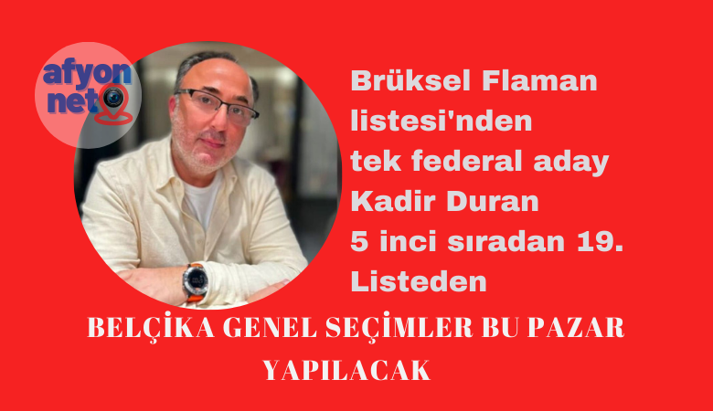 Brüksel Flaman listesi'nden tek federal aday Kadir Duran 5 inci sıradan 19. Listeden 